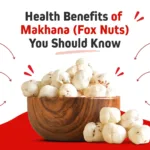 Health Benefits of Makhana